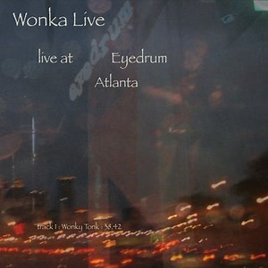 Wonka Live - Live At Eyedrum Atlanta