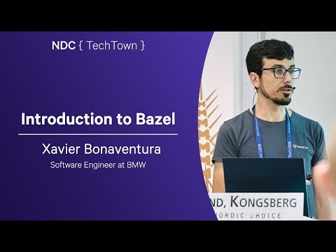 Introduction to Bazel - Xavier Bonaventura - NDC TechTown 2025