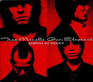 Thee Michelle Gun Elephant - Sabrina No Heaven