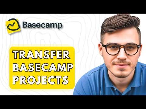 How To Transfer Basecamp Projects [2026 Guide]