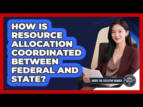 How Is Resource Allocation Coordinated Between Federal And State?