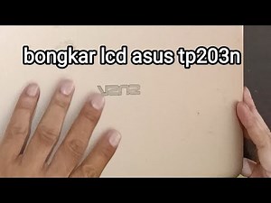 bongkar lcd asus tp203n