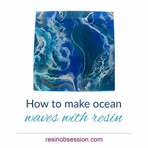 How To Make Vivid Ocean Waves With Resin - Resin Obsession