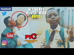 MY AUNTY PLAYS WITH BOYS (PRAIZE VICTOR COMEDY)