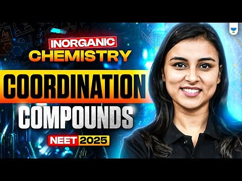 NEET 2025 UDAAN: Coordination Compounds | Inorganic Chemistry | Anushka Choudhary