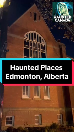 Exploring Haunted Places in Edmonton, Alberta