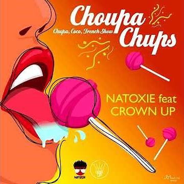 Natoxie Ft Crown Up (French, Sarah & Coco) - Chupa Chups (Carnatox Riddim) 2022
