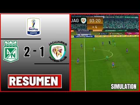 🔴 ATLÉTICO NACIONAL 2-1 JAGUARES 🏆 LIGA BETPLAY APERTURA 2026 RESUMEN | PARTIDO SIMULADO