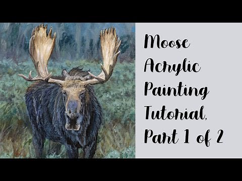 How to Paint a Moose, Part 1 of 2