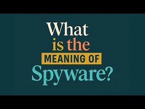 What is the meaning of Spyware?