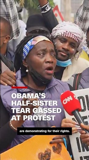 Obama's half-sister tear gassed at protest