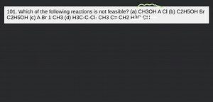 Which of the following reactions is not feasible? (a) CH3OH A C... | Filo