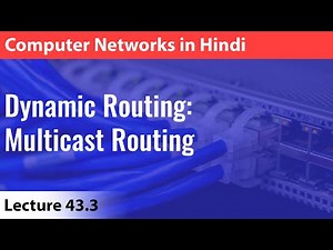 Lecture 43.3: Dynamic Routing: Multicast Routing | Computer Networks