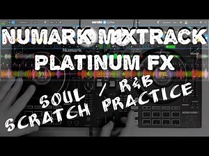 Scratch Practice with R&B / Soul Music on Numark Mixtrack Platinum FX DJ-Controller