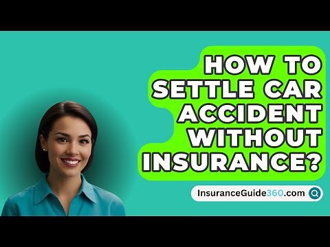 How To Settle Car Accident Without Insurance? - InsuranceGuide360.com