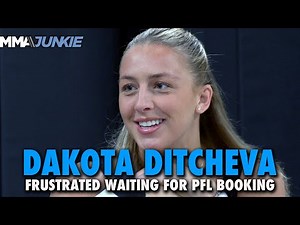 Dakota Ditcheva ‘gutted' as PFL keeps next fight in limbo: 'Get me anything'