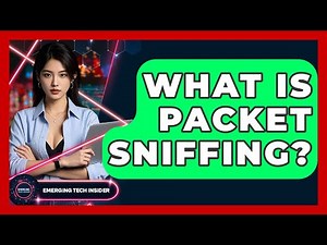 What Is Packet Sniffing? - Emerging Tech Insider