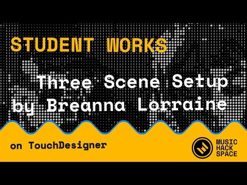Student Project: Breanna Lorraine – Building a Live VJ Rig in TouchDesigner