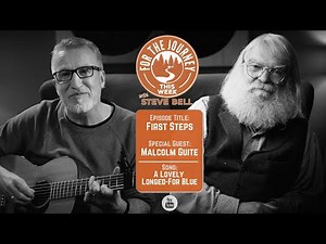 Steve Bell - For The Journey This Week: First Steps (special guest: Malcolm Guite)