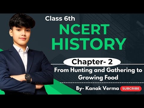 📘 NCERT | Class 6 | History – Chapter 2 | From Hunting–Gathering to Growing Food