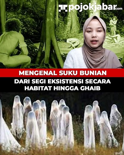 Mengenal Suku Bunian dari Segi Eksistensi Secara Habitat Hingga Ghaib