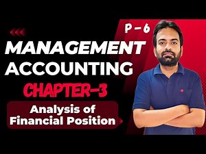 Management Accounting Chapter-3 | Analysis of financial position | Part-6