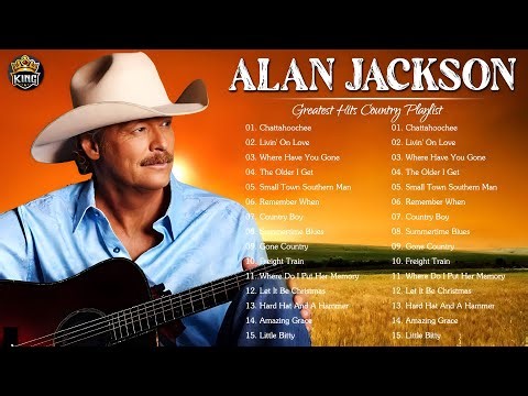 Alan Jackson Greatest Hits - Best Songs Of Alan Jackson - Alan Jackson Full Album