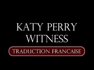 Witness - Katy Perry (TRADUCTION FRANÇAISE)