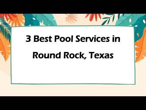 3 Best Pool Services in Round Rock, Texas | Pool Maintenance Services