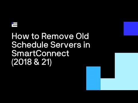 How to Remove Old Schedule Servers in SmartConnect 2018 & 21
