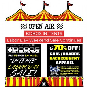 BOBOS IN-TENTS Labor Day Weekend Sale starts this Friday through Monday. Up to 70% OFF Ski/Snowboard, Backcountry, and Apparel. Sign up for a Sky Tavern membership at BOBOS during the sale, and receive a discount on your season lease rental. BOBOS 475E. Moana Ln (775) 826-9096 Open 7days 9am-6pm. https://bit.ly/BOBOS-Ski-Board-Patio ~the crew at BOBOS | BOBOS SKI BOARD PATIO