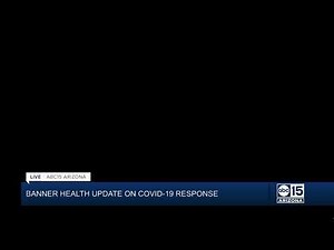 NOW: Banner Health officials give COVID update as Arizona cases increase