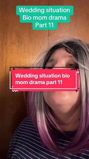 Wedding situation bio mom drama part 11