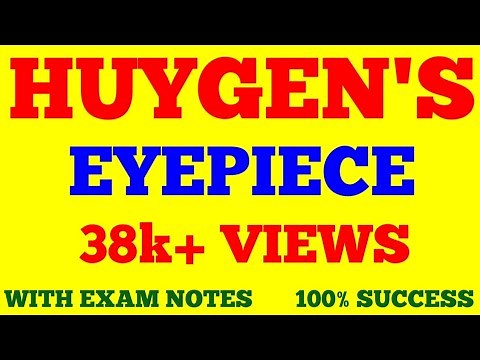 HUYGEN'S EYEPIECE || CONSTRUCTION AND WORKING OF HUYGENS EYEPIECE || WITH EXAM NOTES ||