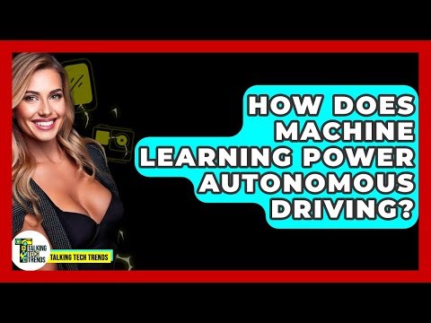 How Does Machine Learning Power Autonomous Driving? - Talking Tech Trends