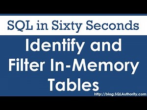Identify and Filter In-Memory Tables - SQL in Sixty Seconds #079