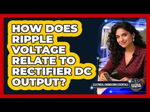 How Does Ripple Voltage Relate to Rectifier DC Output?