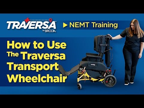 Learn How to Use the Traversa Transport Wheelchair | Step-by-Step Guide for NEMT Operators