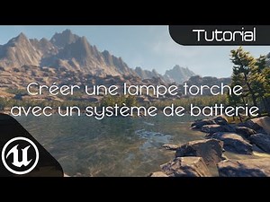 [Tutorial] Créer une lampe torche avec un système de batterie (Unreal Engine 4)
