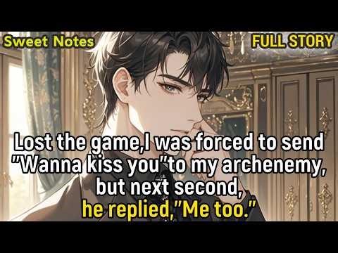 Lost the game,I was forced to send"Wanna kiss you"to my archenemy,but next second he replied:Me too