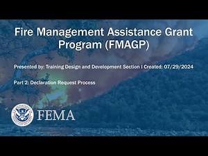 Fire Management Assistance Grants (FMAG) - Declaration Request Process - Part 2