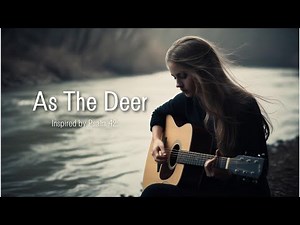 As The Deer | Worship Songs