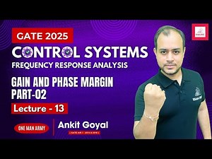 Lec - 13 | Gain and Phase Margin Part-02 | Control Systems | GATE 2025 | Ankit Goyal