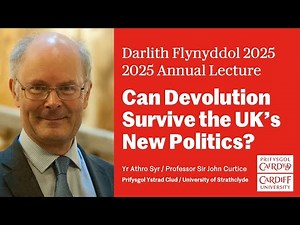 ‘Can Devolution Survive the UK’s New Politics?’ – Professor Sir John Curtice
