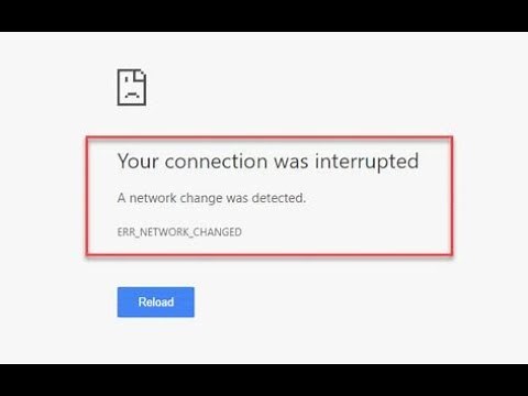your connection was interrupteda network change was detected. err_network_changed reload Chrome MAC