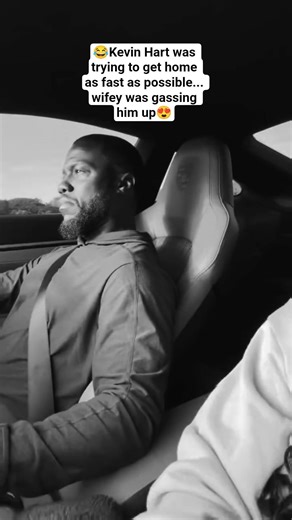 😂Kevin Hart was trying to get home as fast as possible... wifey was gassing him up😍