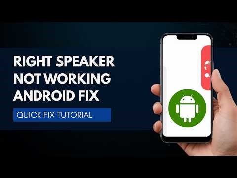 How to Fix Right Speaker Not Working on Android