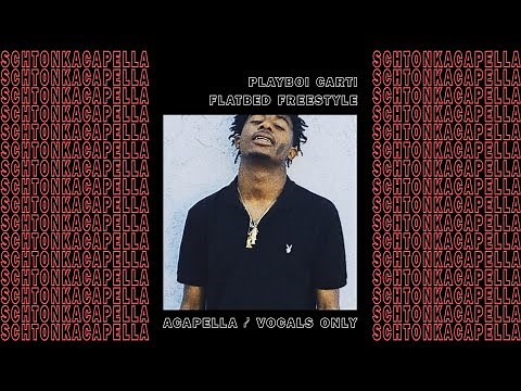Playboi Carti ~ FlatBed Freestyle (Acapella/Vocals only) 153 BPM