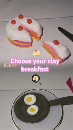 Choose your clay breakfast 🍳 or 🍰 #shorts #chooseone #clayfood