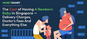 Ultimate Guide: Cost of Having a Baby in Singapore - MoneySmart Blog